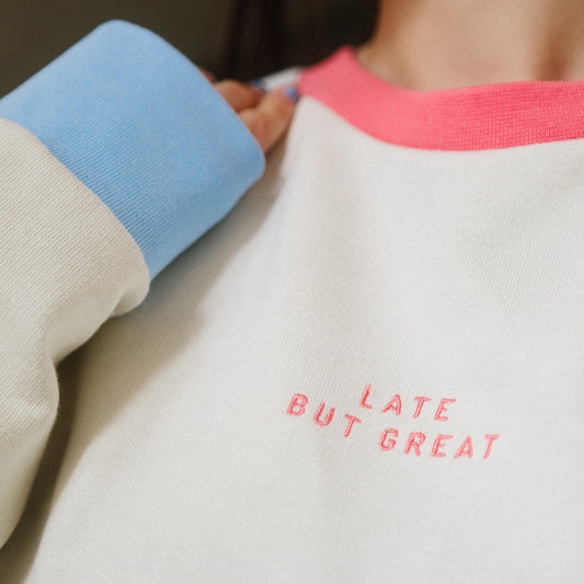 Sweatshirt "LATE BUT GREAT"