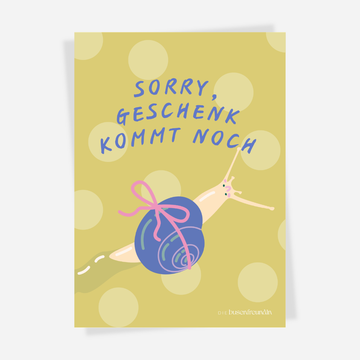 Karte - Sorry, Geschenk kommt noch