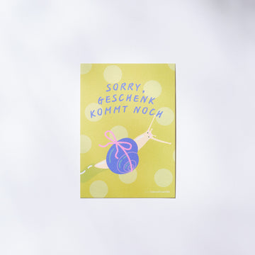 Karte - Sorry, Geschenk kommt noch