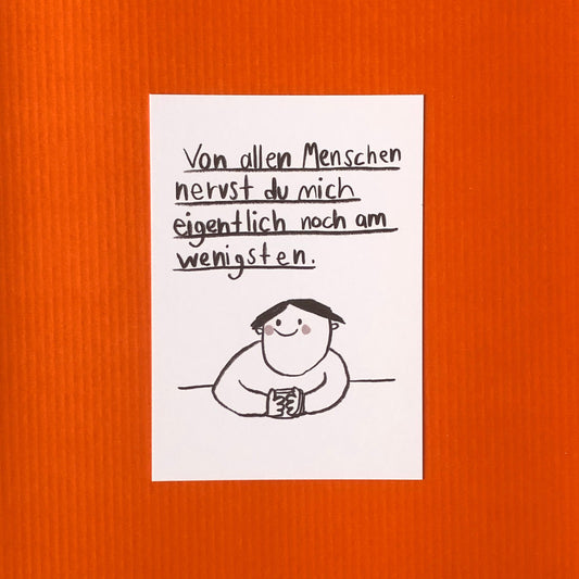 Karte - Von allen Menschen nervst du am wenigsten